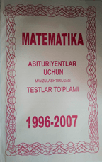 Matematika Abituriyentlar uchun mavzulashtirilgan testlar to'plami 1996-2007